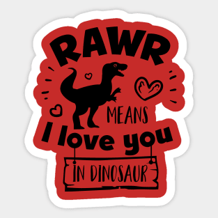 Rawr means I love you in dinosaur Sticker